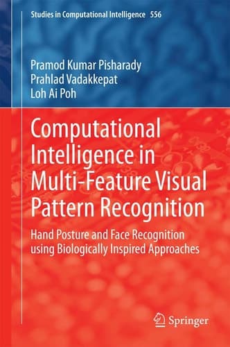 Computational Intelligence in Multi-Feature Visual Pattern Recognition Hand Posture and Face Recognition using Biologically Inspired Approaches