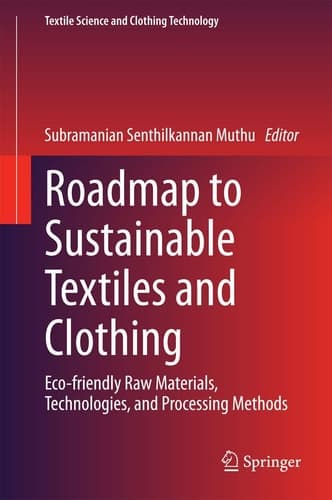 Roadmap to Sustainable Textiles and Clothing Eco-friendly Raw Materials, Technologies, and Processing Methods