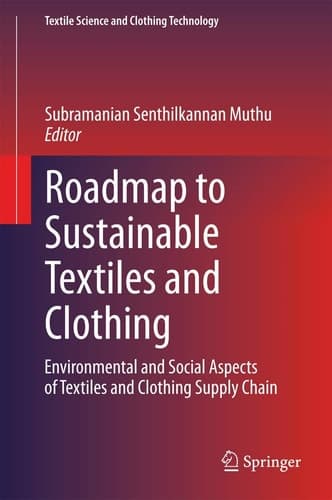 Roadmap to Sustainable Textiles and Clothing Environmental and Social Aspects of Textiles and Clothing Supply Chain
