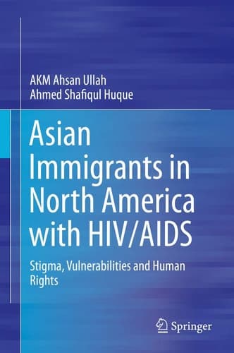Asian Immigrants in North America with HIV/AIDS Stigma, Vulnerabilities and Human Rights