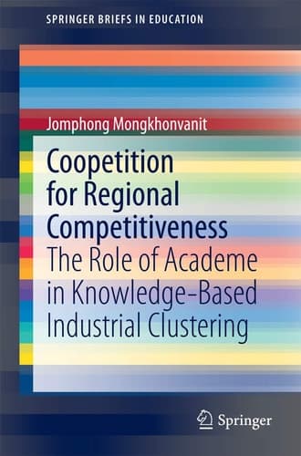 Coopetition for Regional Competitiveness The Role of Academe in Knowledge-Based Industrial Clustering