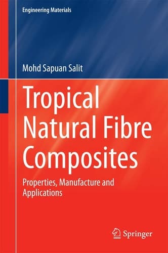 Tropical Natural Fibre Composites Properties, Manufacture and Applications