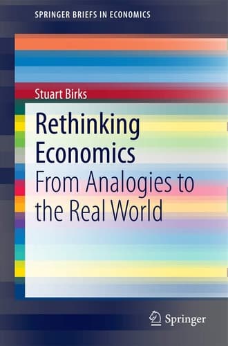 Rethinking Economics From Analogies to the Real World