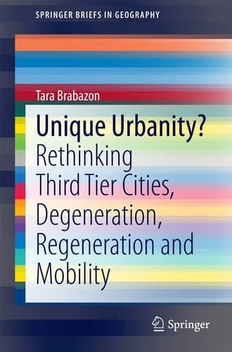 Unique Urbanity? Rethinking Third Tier Cities, Degeneration, Regeneration and Mobility