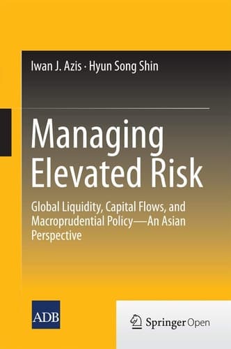Managing Elevated Risk Global Liquidity, Capital Flows, and Macroprudential Policy—An Asian Perspective