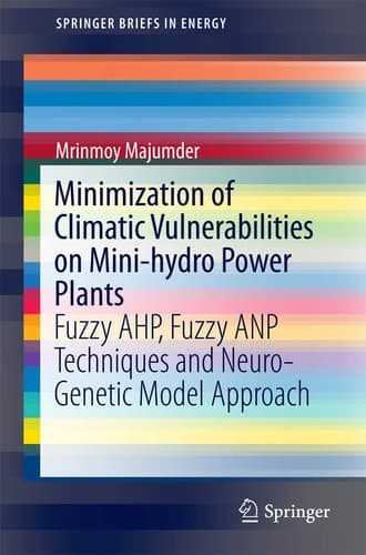 Minimization of Climatic Vulnerabilities on Mini-hydro Power Plants Fuzzy AHP, Fuzzy ANP Techniques and Neuro-Genetic Model Approach