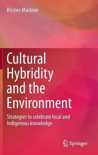 Cultural Hybridity and the Environment Strategies to celebrate local and Indigenous knowledge