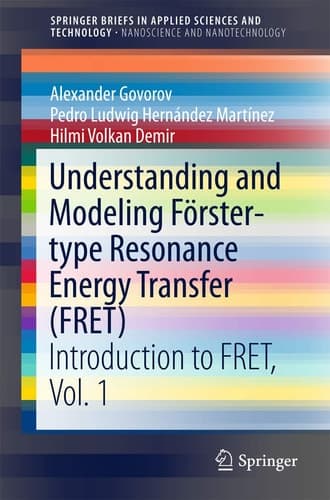 Understanding and Modeling Förster-type Resonance Energy Transfer (FRET) Introduction to FRET