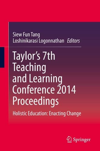 Taylor’s 7th Teaching and Learning Conference 2014 Proceedings Holistic Education: Enacting Change