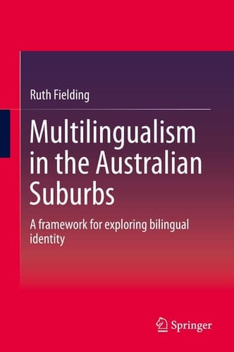 Multilingualism in the Australian Suburbs A framework for exploring bilingual identity