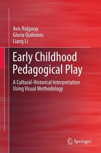 Early Childhood Pedagogical Play A Cultural-Historical Interpretation Using Visual Methodology