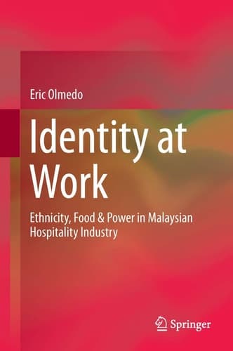 Identity at Work Ethnicity, Food & Power in Malaysian Hospitality Industry