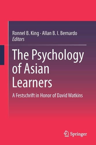The Psychology of Asian Learners A Festschrift in Honor of David Watkins