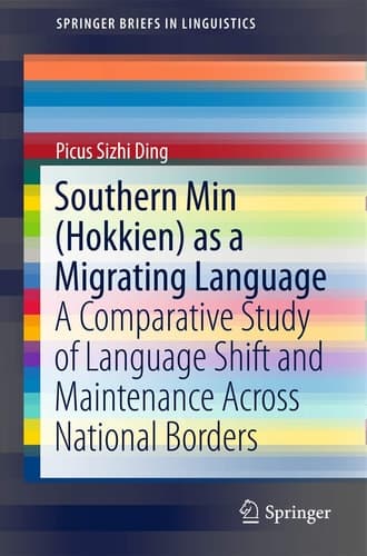 Southern Min (Hokkien) as a Migrating Language A Comparative Study of Language Shift and Maintenance Across National Borders