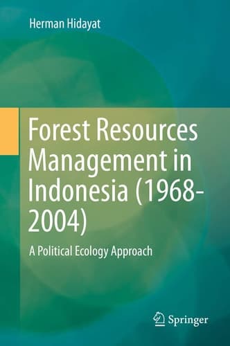 Forest Resources Management in Indonesia (1968-2004) A Political Ecology Approach
