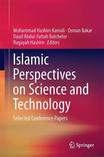 Islamic Perspectives on Science and Technology Selected Conference Papers
