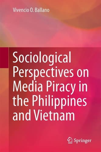 Sociological Perspectives on Media Piracy in the Philippines and Vietnam