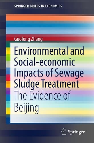 Environmental and Social-economic Impacts of Sewage Sludge Treatment The Evidence of Beijing