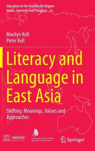 Literacy and Language in East Asia Shifting Meanings, Values and Approaches