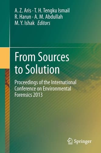 From Sources to Solution Proceedings of the International Conference on Environmental Forensics 2013