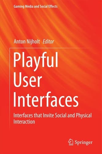 Playful User Interfaces Interfaces that Invite Social and Physical Interaction