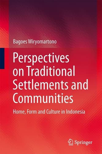 Perspectives on Traditional Settlements and Communities Home, Form and Culture in Indonesia