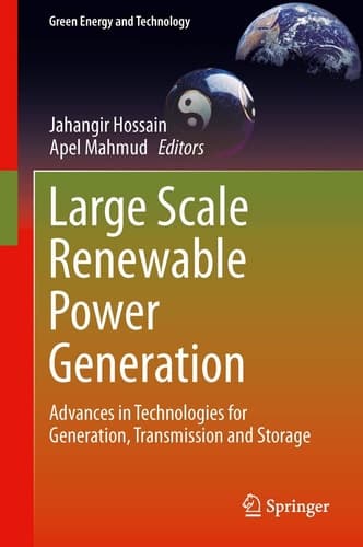 Large Scale Renewable Power Generation Advances in Technologies for Generation, Transmission and Storage