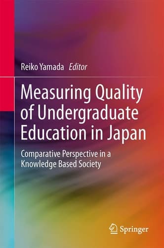 Measuring Quality of Undergraduate Education in Japan Comparative Perspective in a Knowledge Based Society