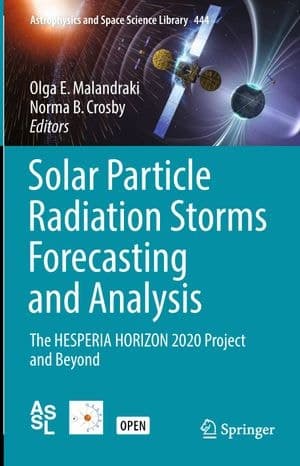 Solar Particle Radiation Storms Forecasting and Analysis: The HESPERIA HORIZON 2020 Project and Beyond (Volume 444.0)